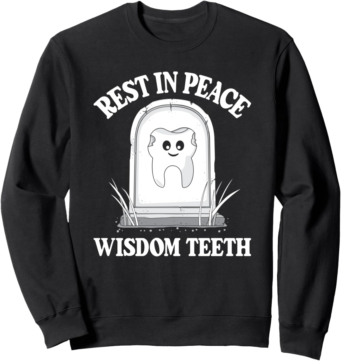 Rest In Peace Wisdom Teeth RIP Wisdom Teeth Sweatshirt