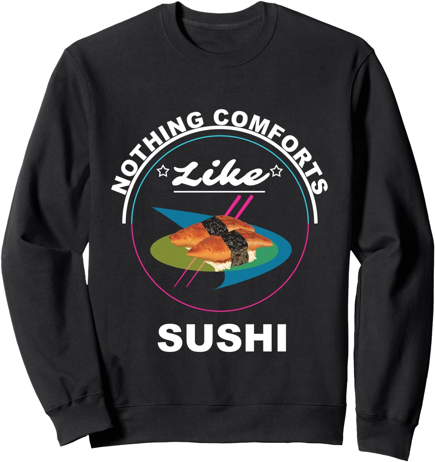 Funny Sushi Comfort Food Suhshi Lover Japanese Food Gift Sweatshirt