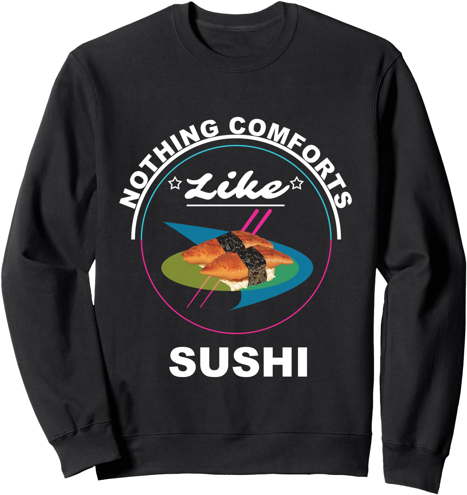 Funny Sushi Comfort Food Suhshi Lover Japanese Food Gift Sweatshirt