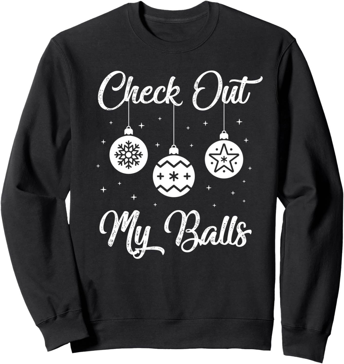 Check Out My Balls Funny Dirty Christmas Joke Sweatshirt