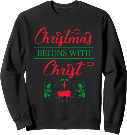 Christmas Begins With Christ Christian Christmas Faith Gift Sweatshirt