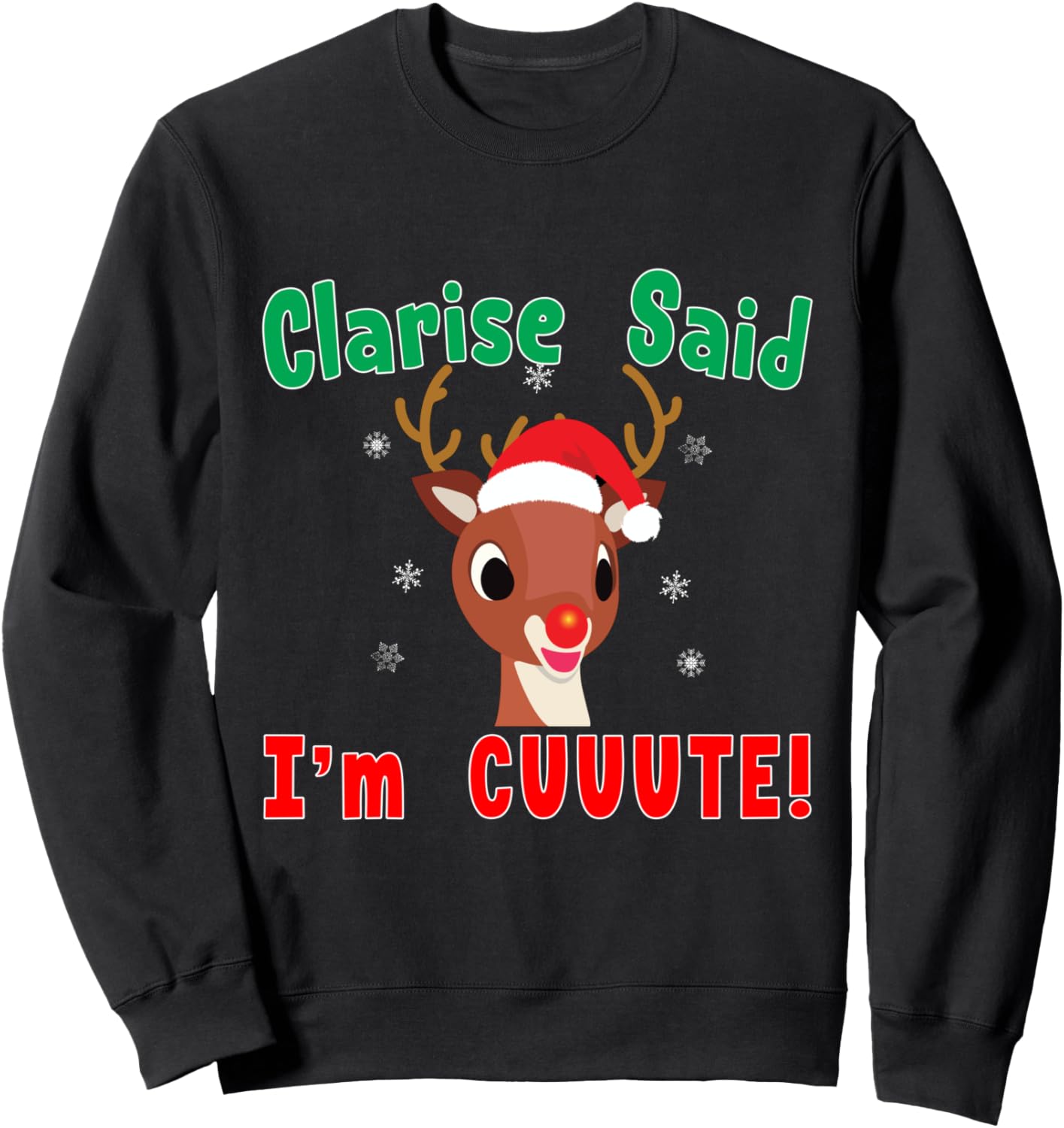 Rudolph Red Nose Reindeer Clarisse Said I'm Cute! Kids Sweatshirt
