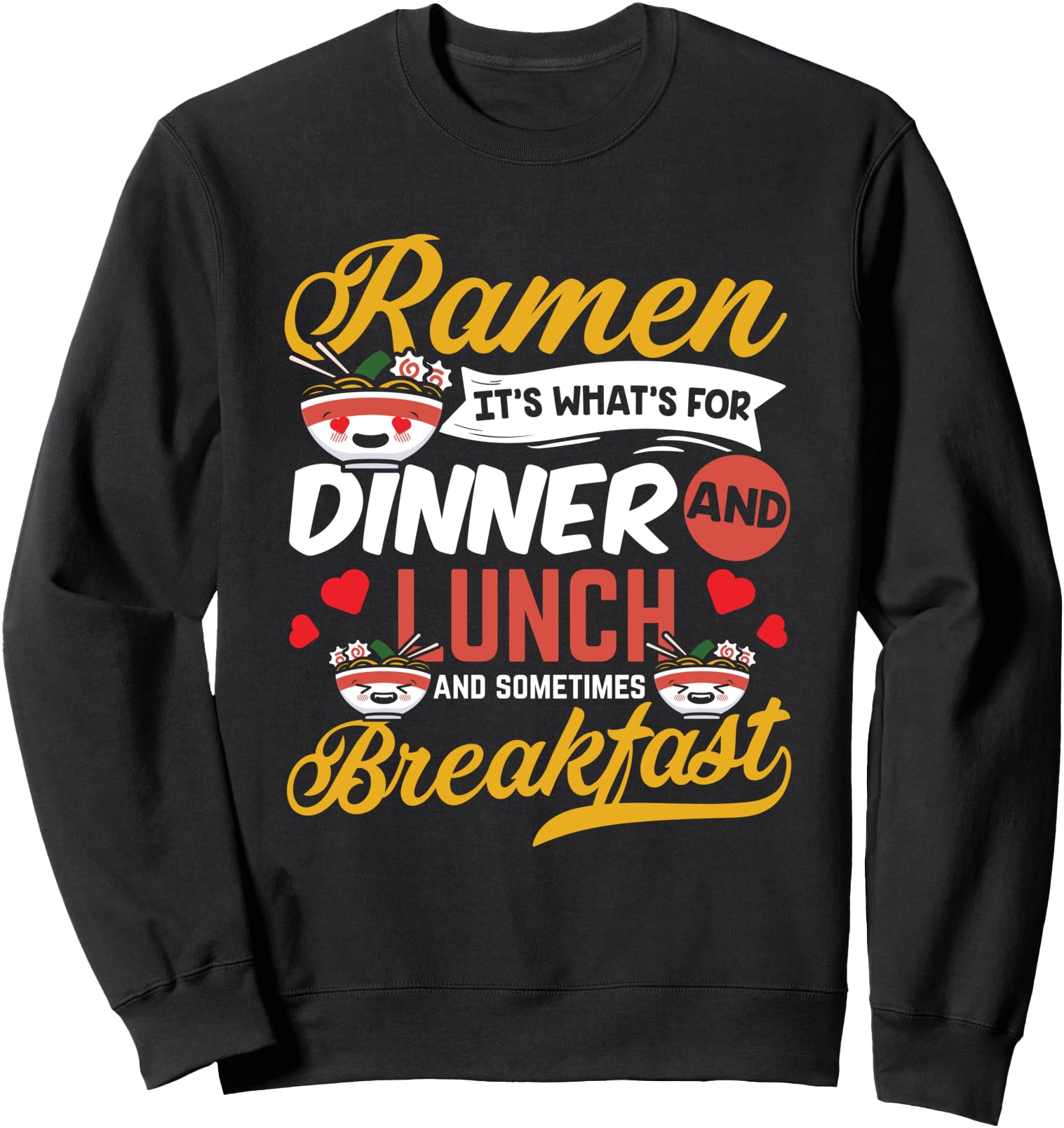 Ramen Dinner Lunch Breakfast Noodle Love Japanese Kawaii Sweatshirt