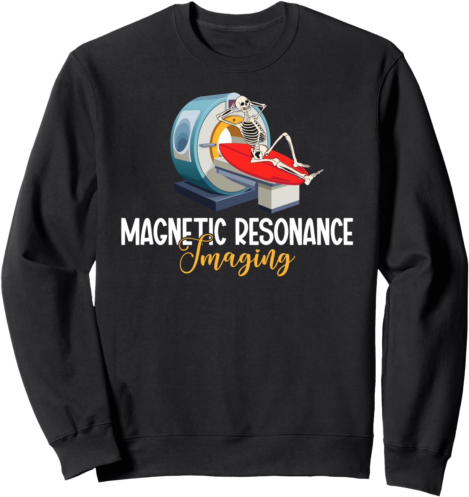 Magnetic Resonance Imaging MRI Tech MRI Technologist Sweatshirt