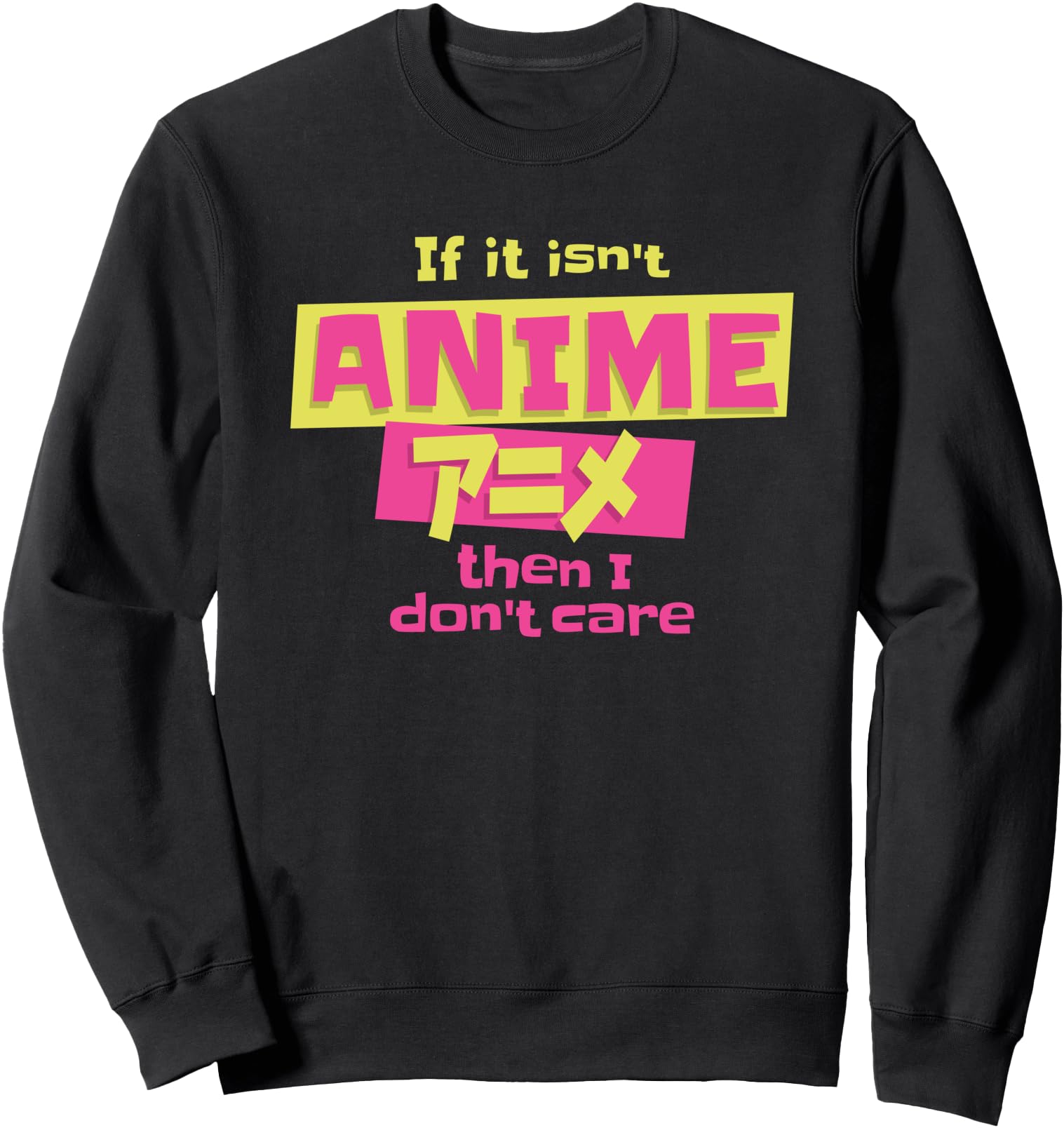 If It Isn't Anime Then I Don't Care Fan Manga Japanese Sweatshirt