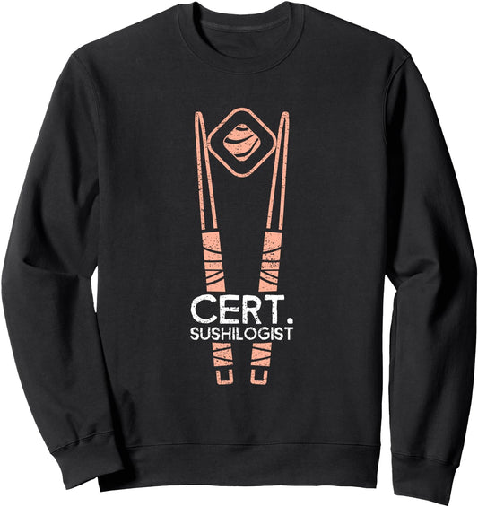 Cert. Sushilogist - Funny Sushi Lover Japanese Food Gift Sweatshirt