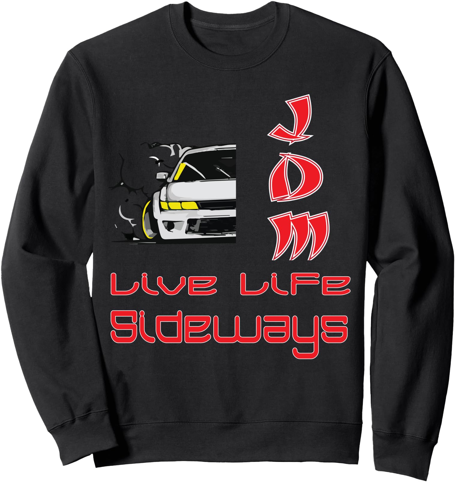 JDM Drift Japanese Car Living Life Sideways Sweatshirt
