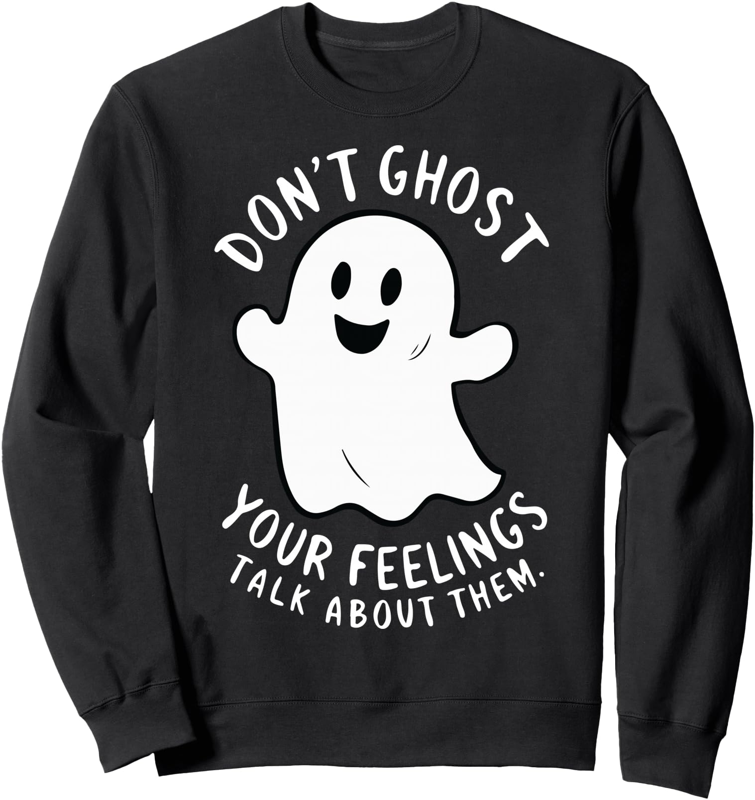 Don't Ghost Your Feelings Talk About Them Halloween Sweatshirt