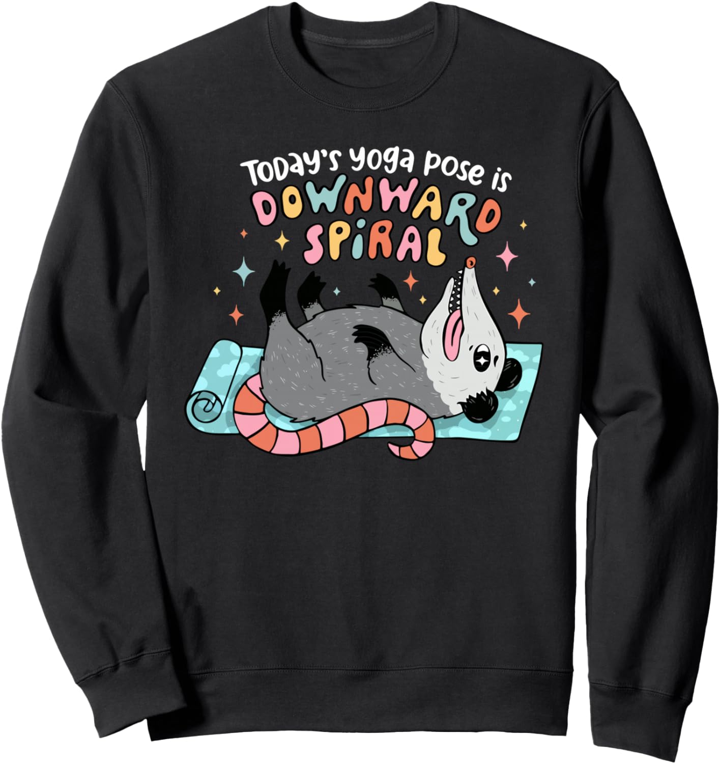 Today's Yoga Pose Is Downward Spiral Sweatshirt