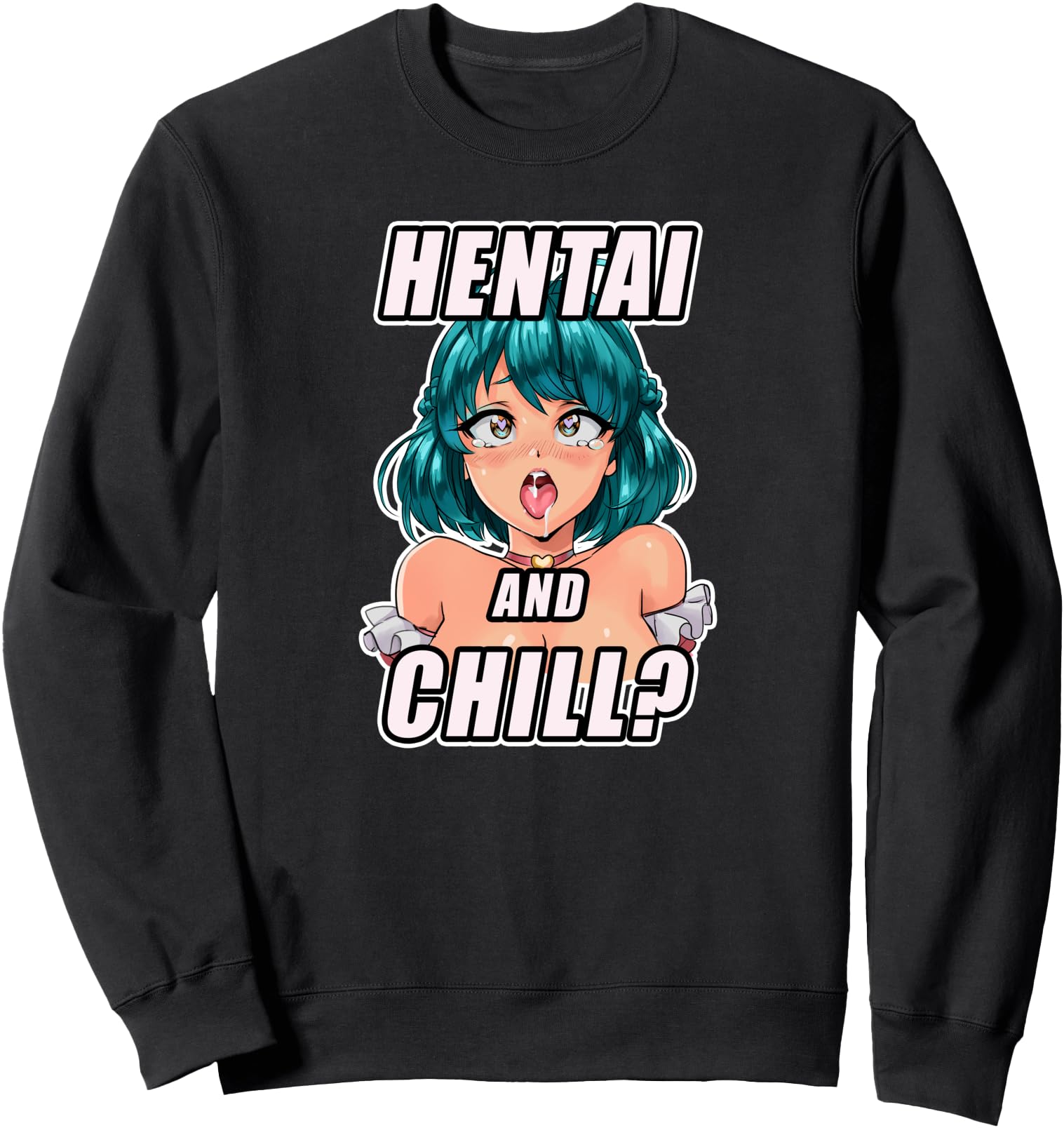 Hentai and Chill T-Shirt I Japanese Girl Anime Otaku Waifu Sweatshirt