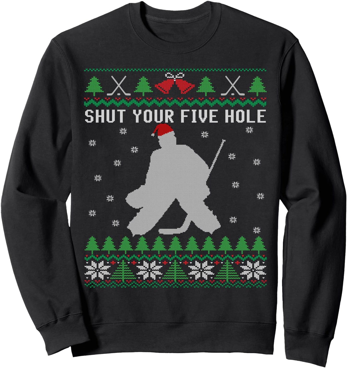 Ice Hockey Goalkeeper Ugly Christmas Shut Your Five Hole Sweatshirt