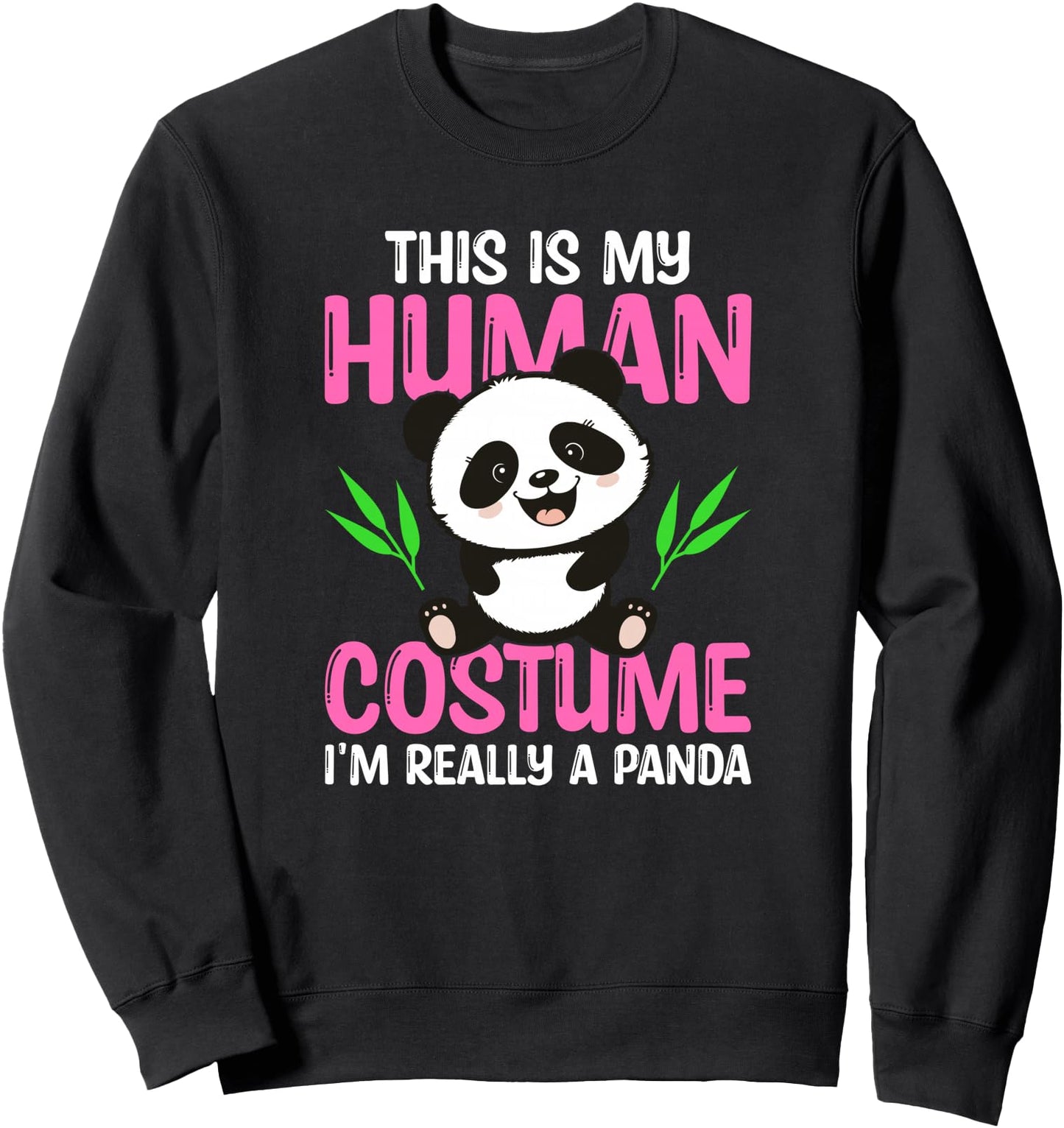 This Is My Human Costume I'm Really a Panda Sweatshirt