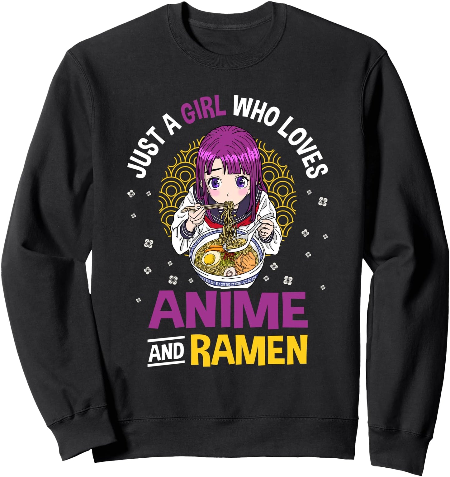 Just a Girl who loves Anime and Ramen - Japanese Culture Sweatshirt
