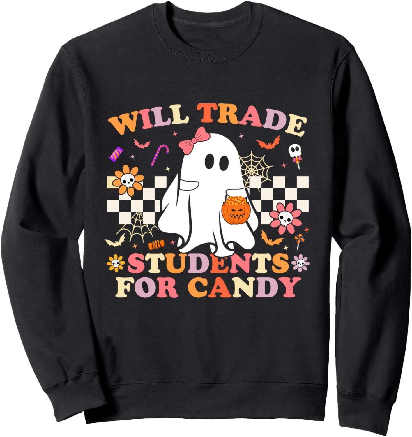 Will Trade Students For Candy Halloween Teacher Ghost Funny Sweatshirt