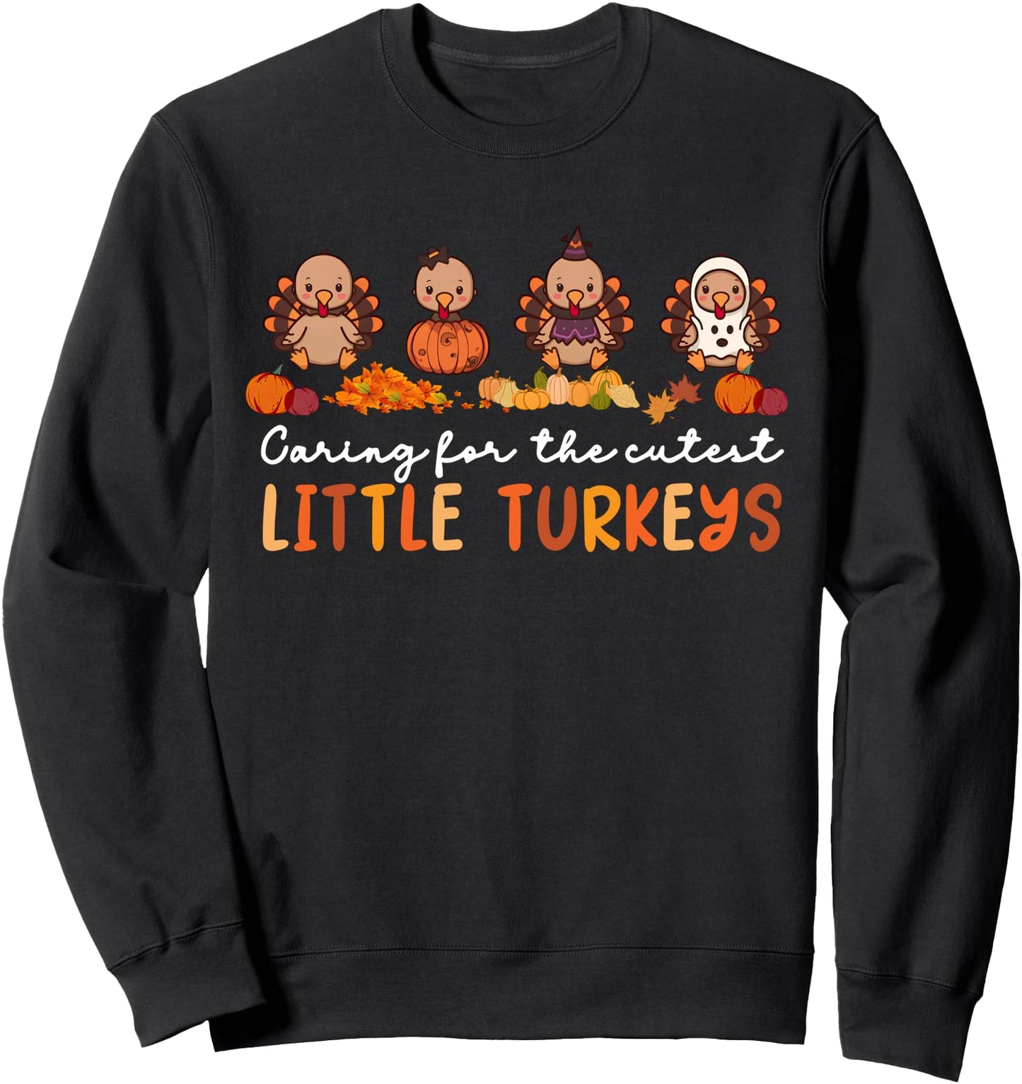 Caring For The Cutest Turkeys Thanksgiving NICU Nurse Women Sweatshirt