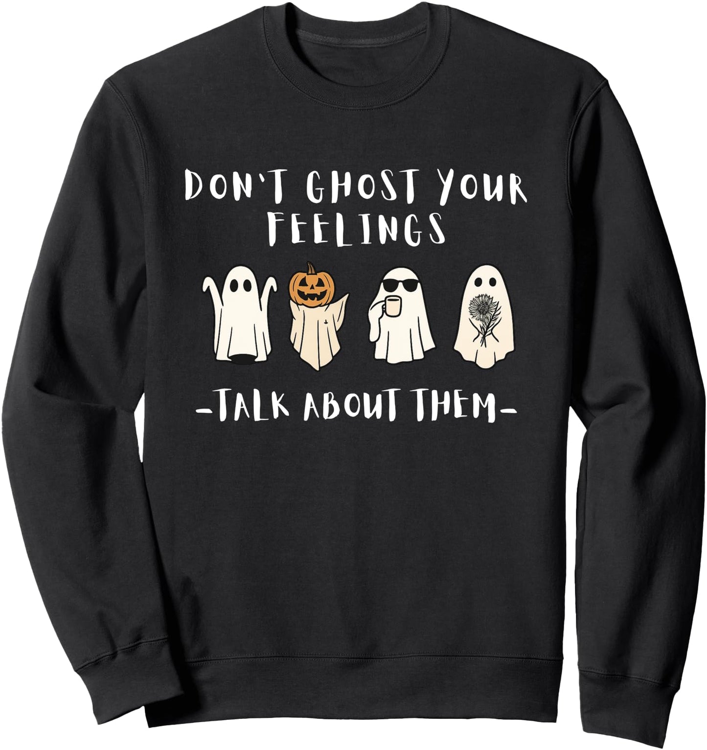 Don't Ghost Your Feelings School Counselor Mental Health Sweatshirt