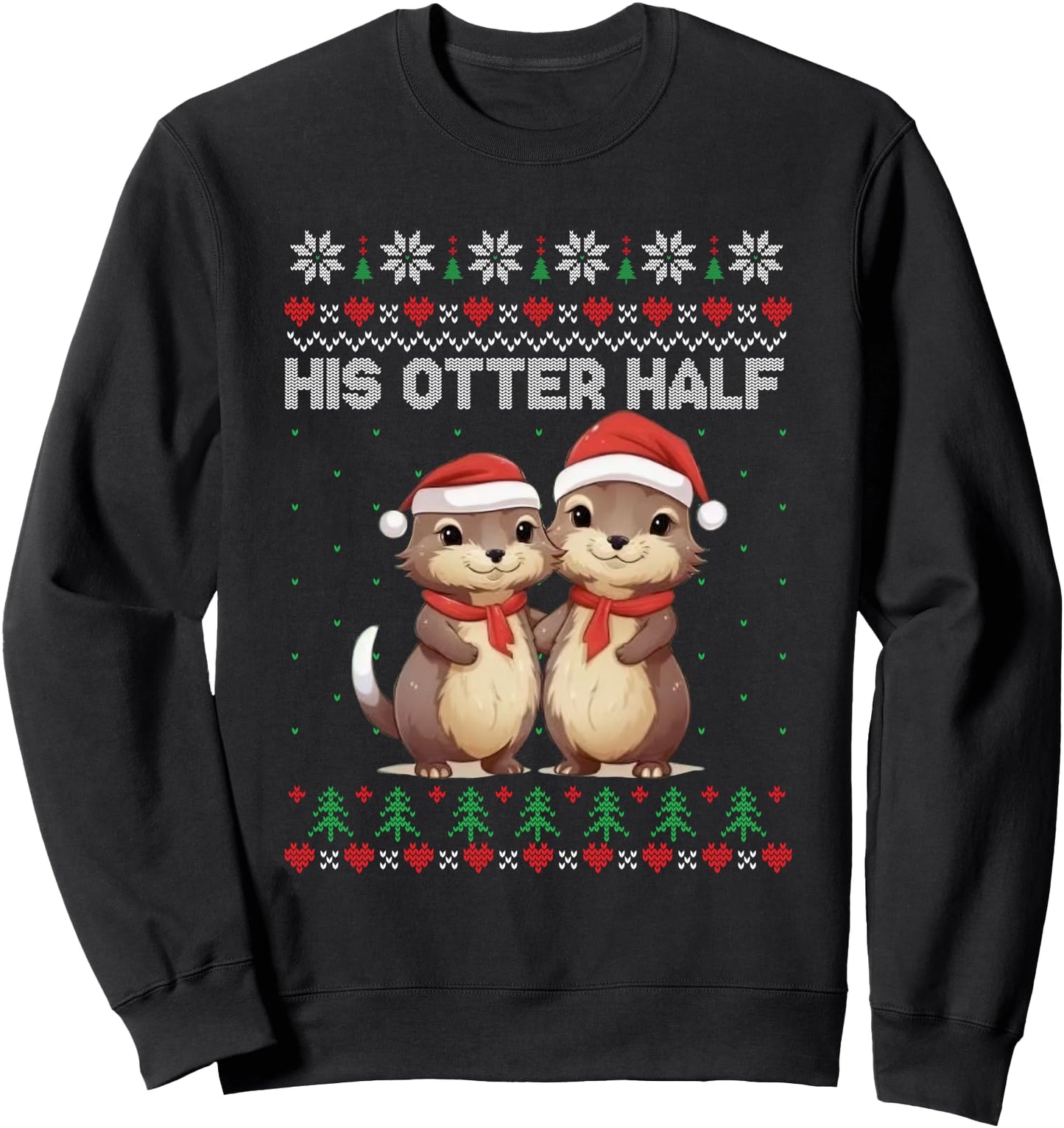 Her Otter Half His Otter Half Christmas Ugly Sweater Couple Sweatshirt
