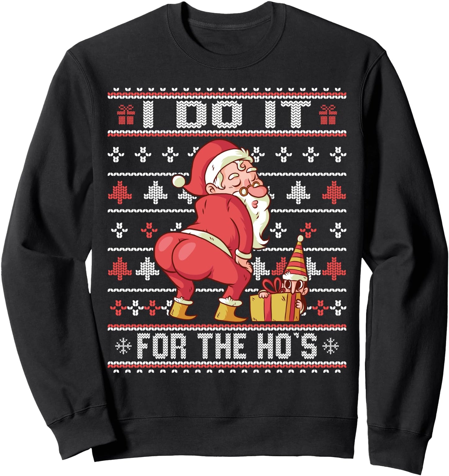 I Do It For The Ho's - Twerking Santa Rude Christmas Sweater Sweatshirt