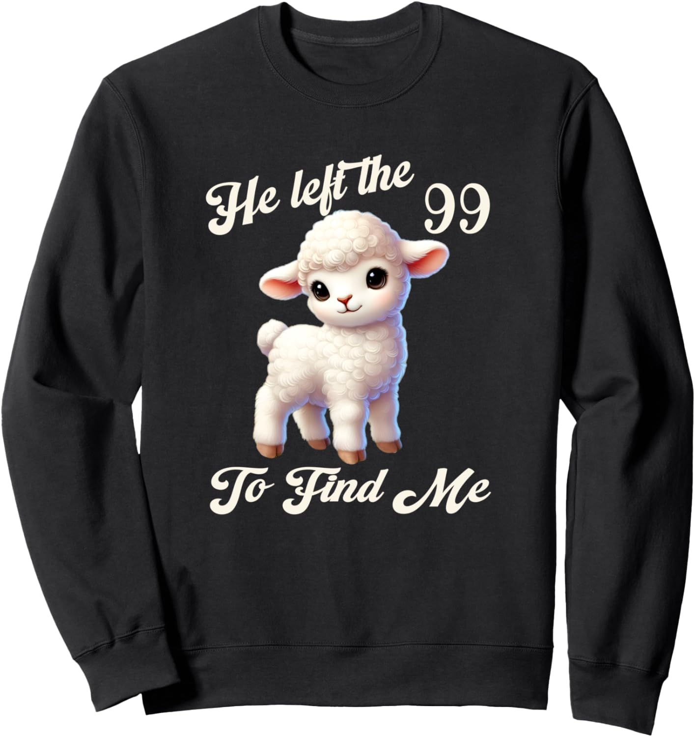 Women Lost Sheep He left the 99 To Find Me Bible Verse Jesus Sweatshirt