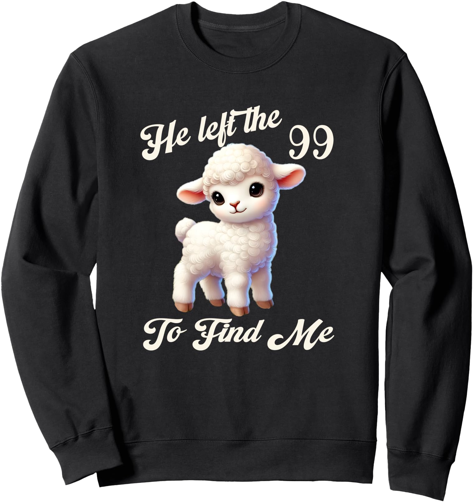 Women Lost Sheep He left the 99 To Find Me Bible Verse Jesus Sweatshirt