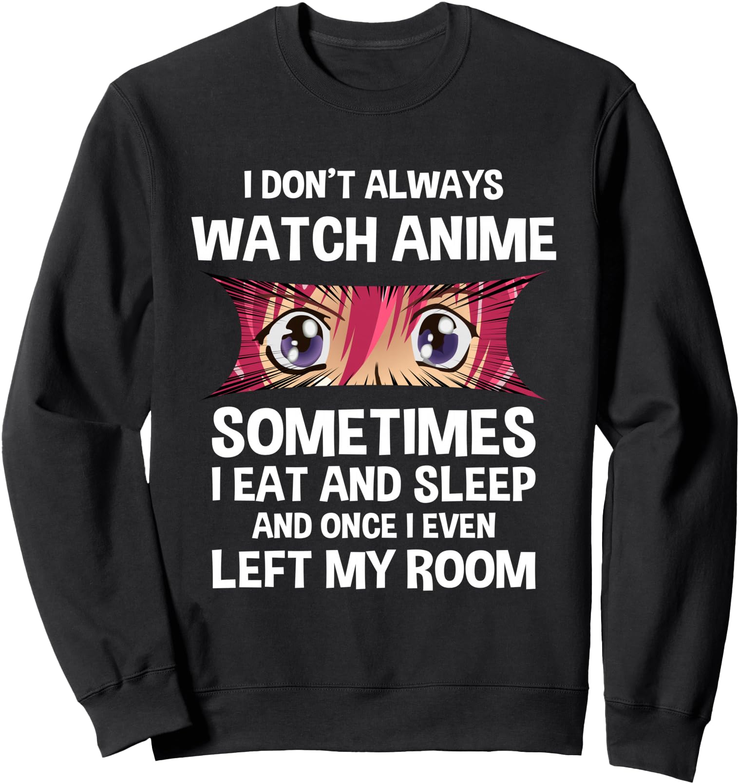 I Don't Always Watch Anime - Japanese Culture Sweatshirt