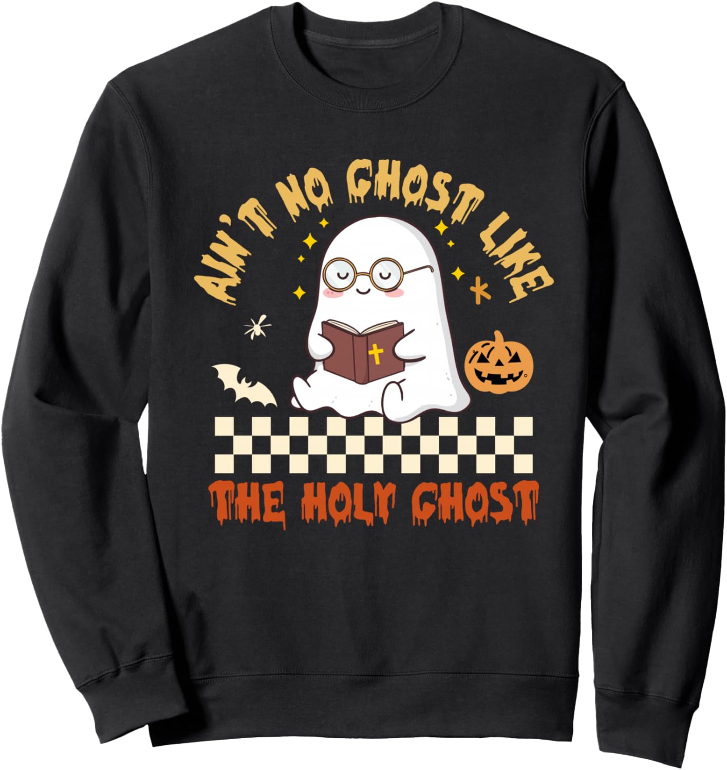 Ain't No Ghost Like The Holy Ghost Jesus Christian Halloween Sweatshirt