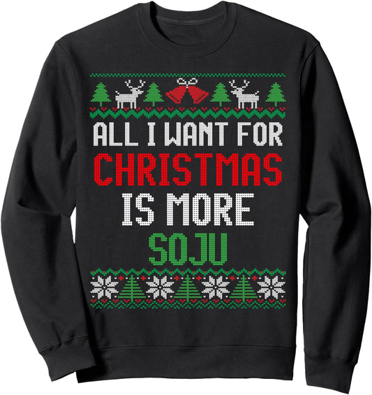 All I Want is More Soju South Korean Alcohol Ugly Christmas Sweatshirt