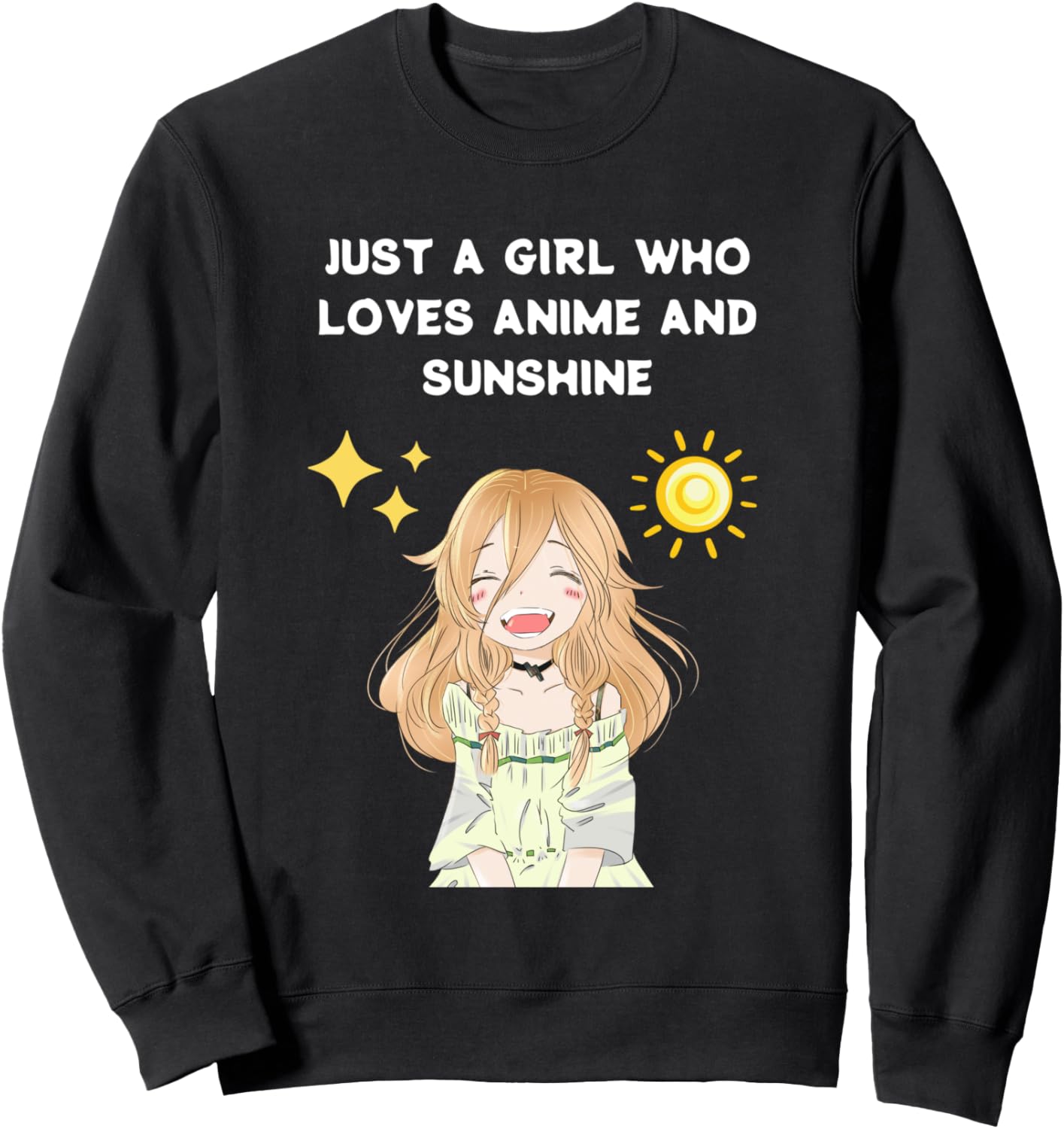 Just a girl who loves anime and sunshine Anime Manga Sweatshirt