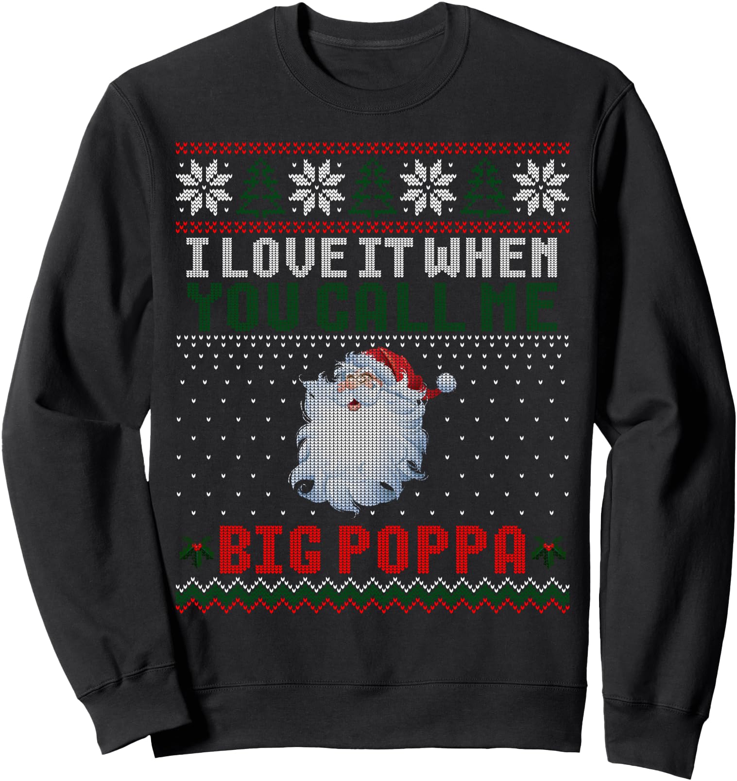 I Love It When You Call Me Big Poppa Christmas Ugly Sweater Sweatshirt