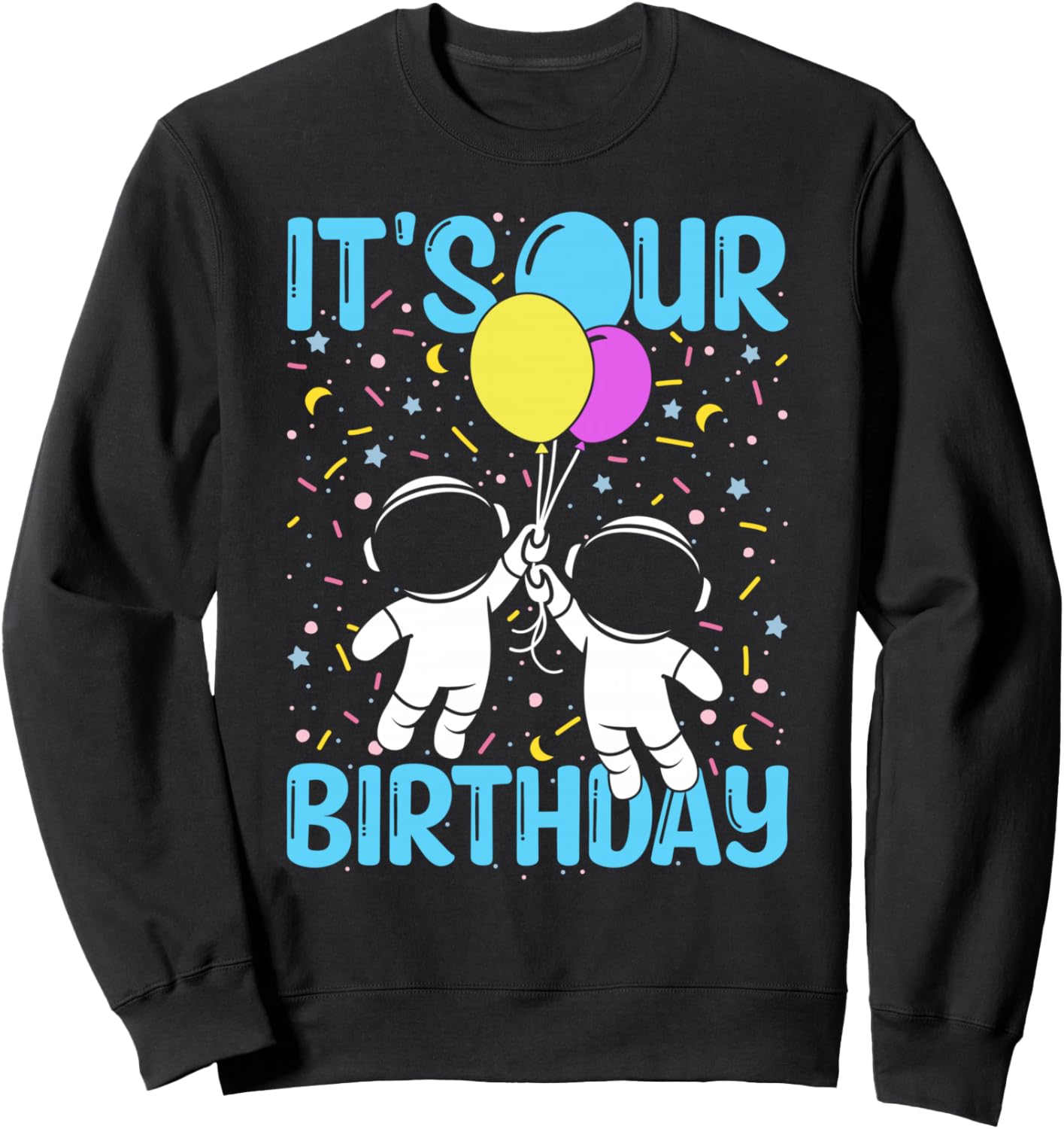 It's Our Birthday Twin Astronauts Sweatshirt