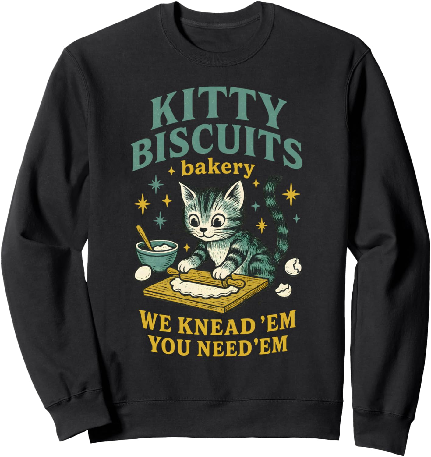 Kitty Biscuits Bakery We Knead Em You Need Em Sweatshirt