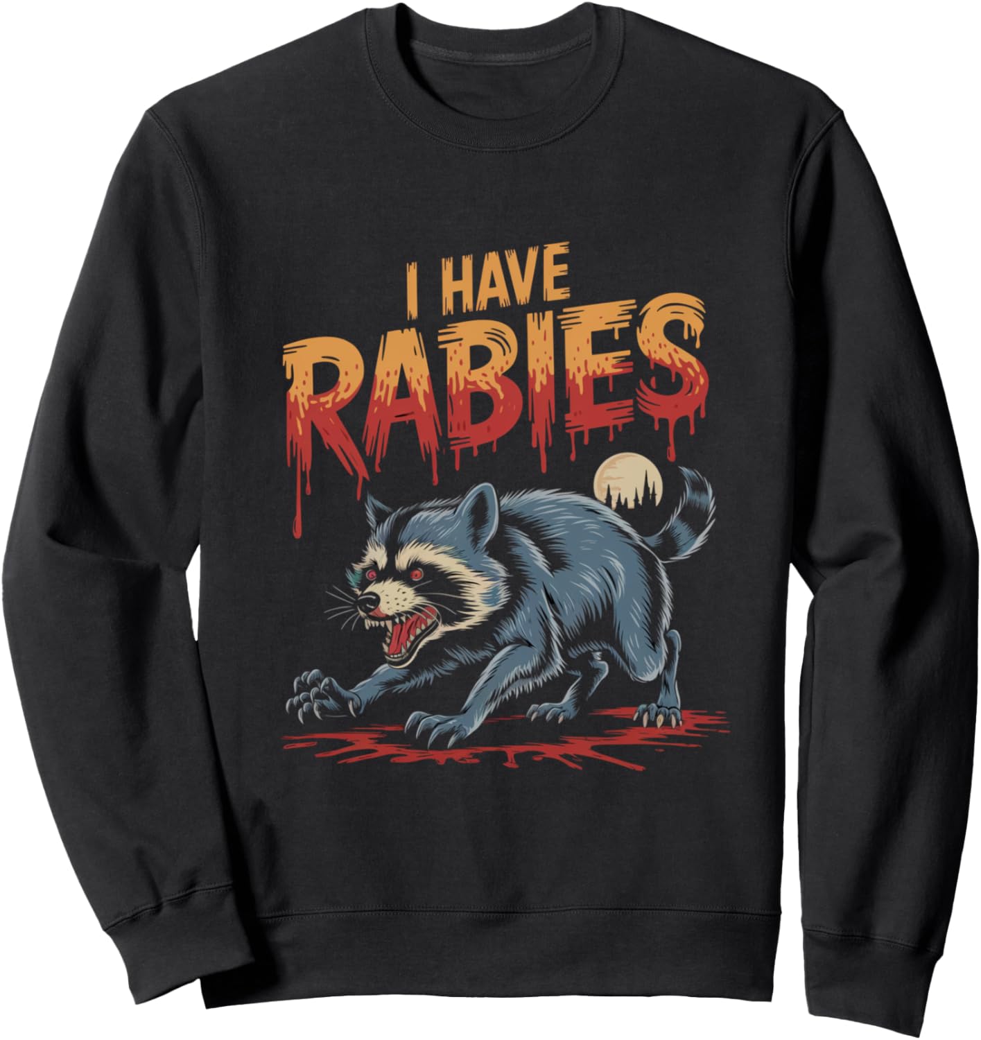 I Have Rabies Sweatshirt
