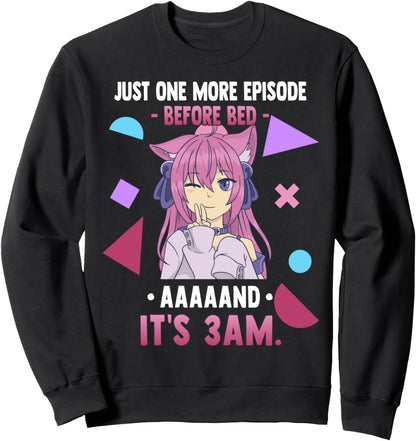 Just One More Episode Before Bad It's 3 AM - Funny Anime Sweatshirt