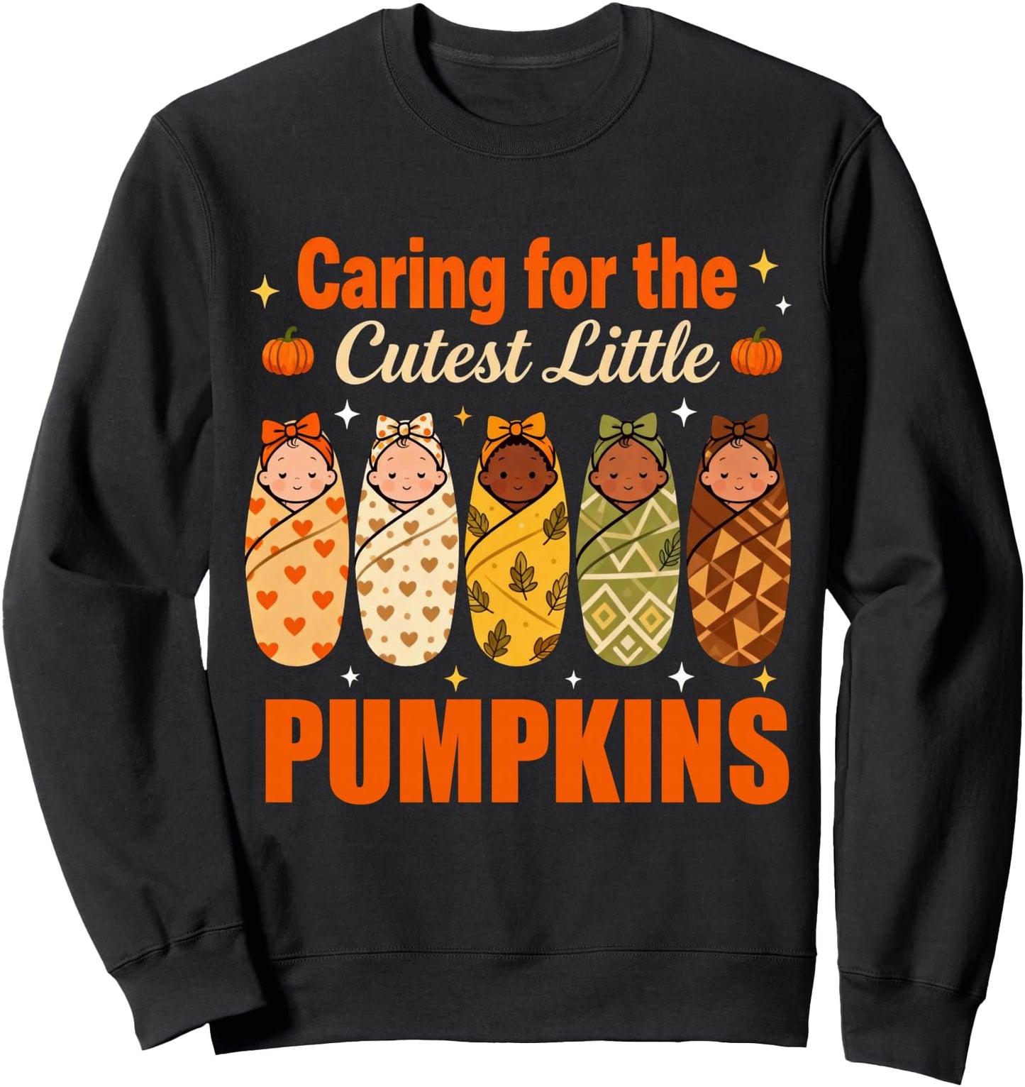 Caring for the Cutest Little Pumpkin NICU Thanksgiving nurse Sweatshirt