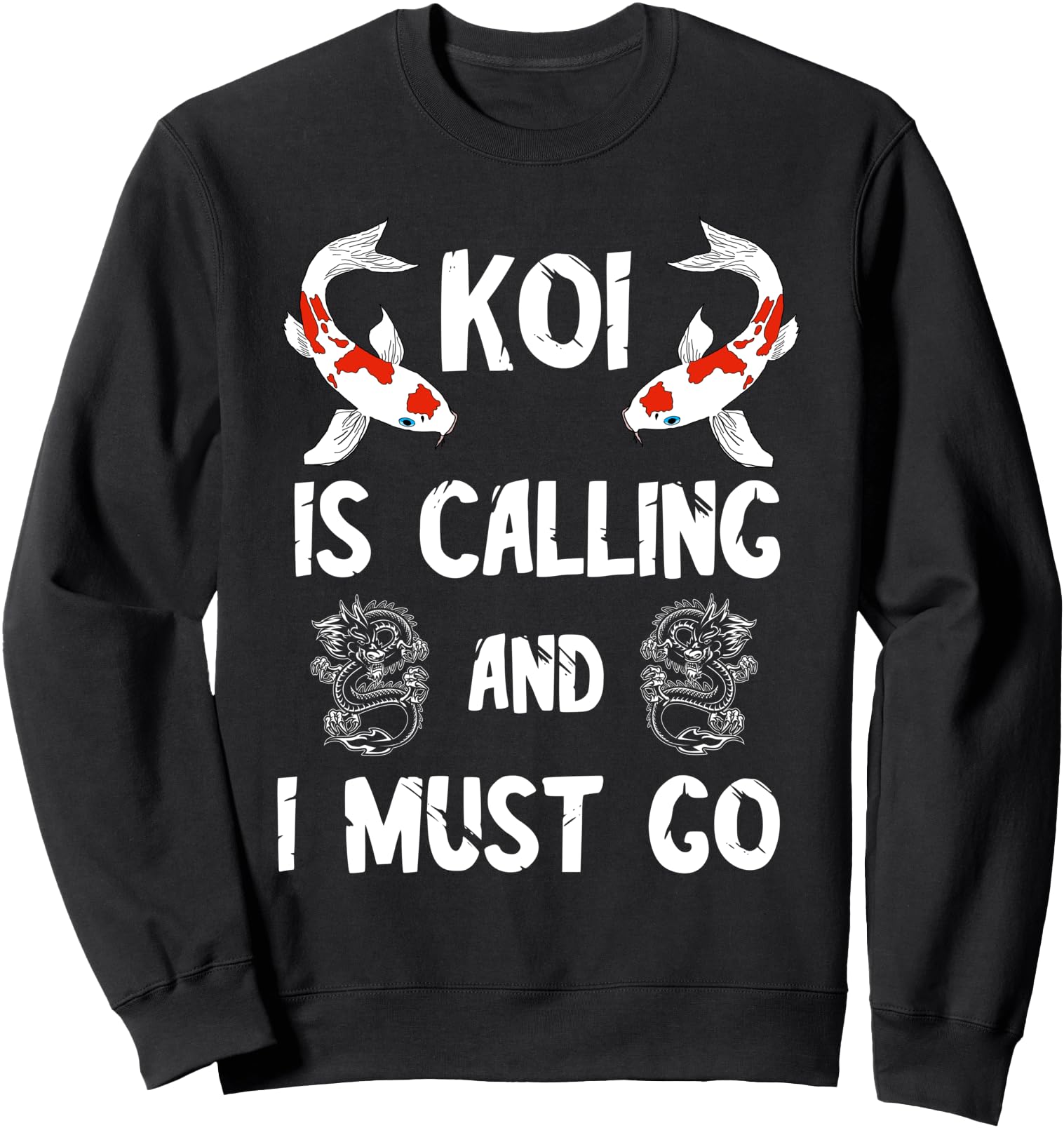 Koi Is Calling And I Must Go Japanese Carp Fish Nishikigoi Sweatshirt