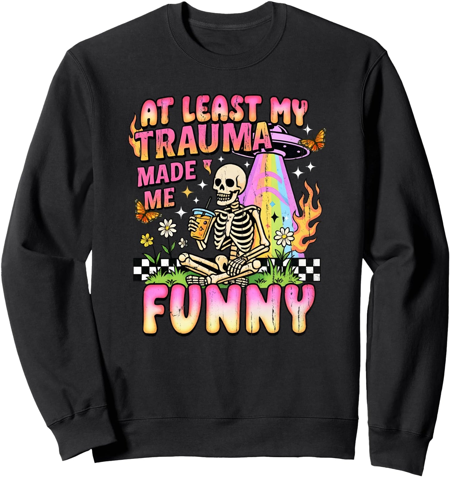 At Least My Trauma Made Me Funny, Funny Skeleton Sweatshirt