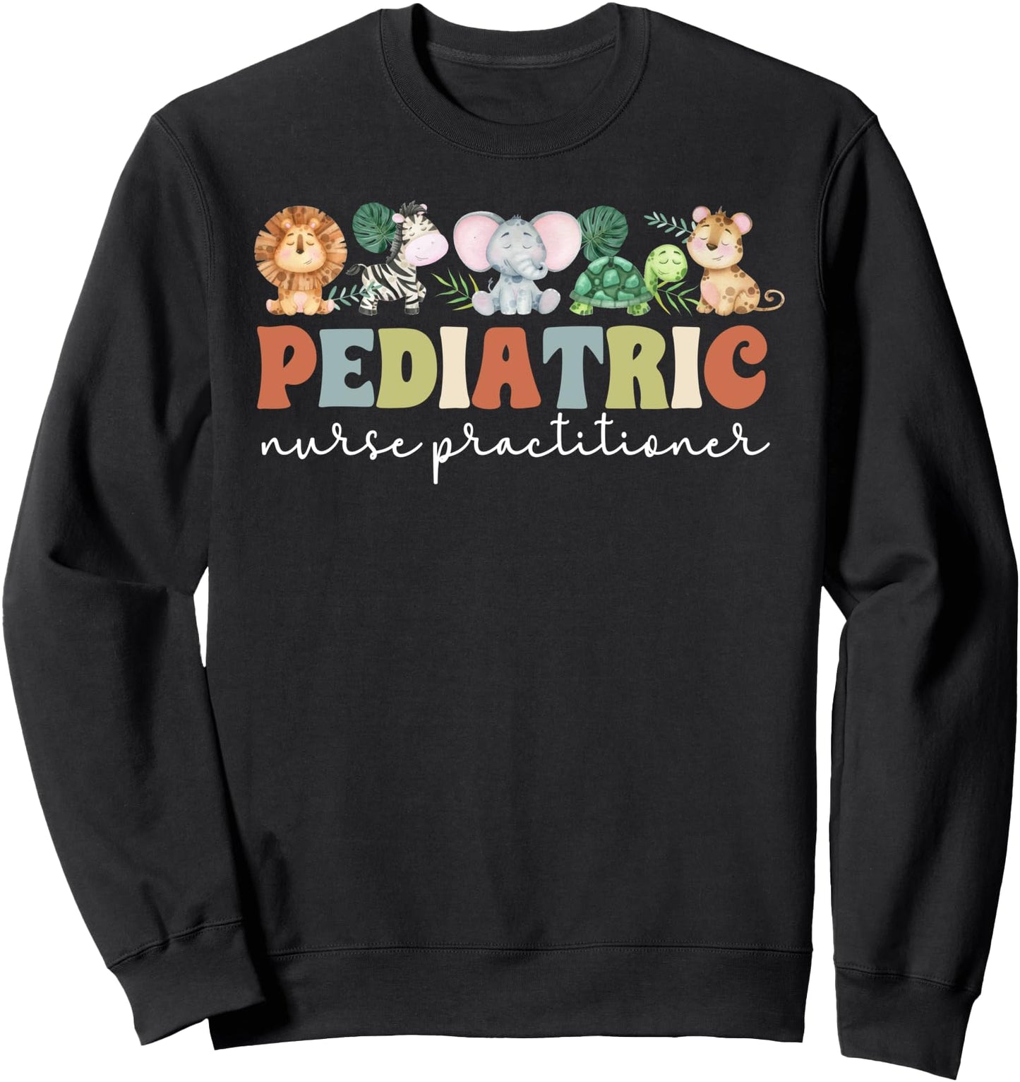Pediatric Nurse Practitioner Pediatric NP Appreciation Sweatshirt