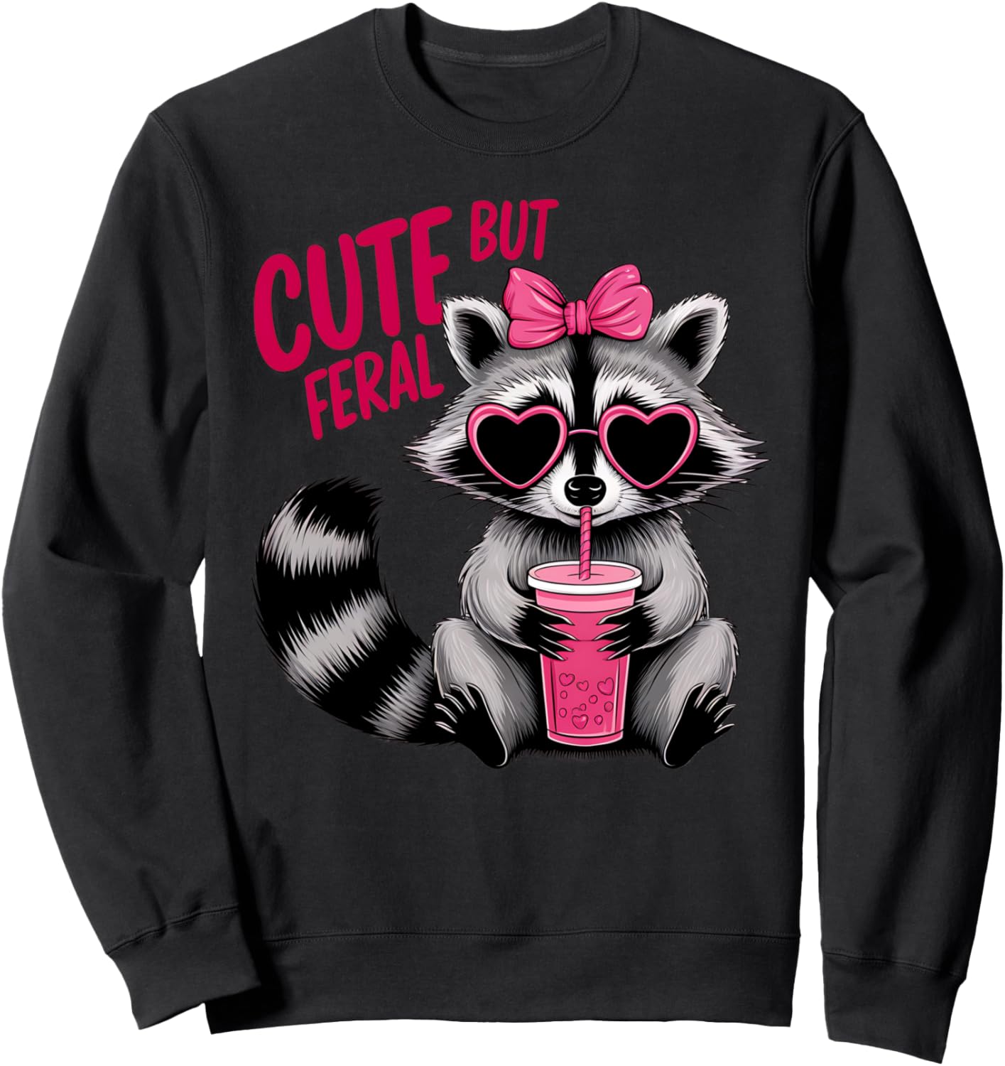 Cute But Feral Funny Colorful Racoon Drink With Sunglasses Sweatshirt