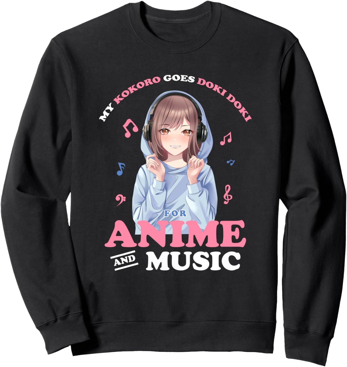 Anime Lover Girls - Kokoro Goes Doki Dokie For Anime & Music Sweatshirt