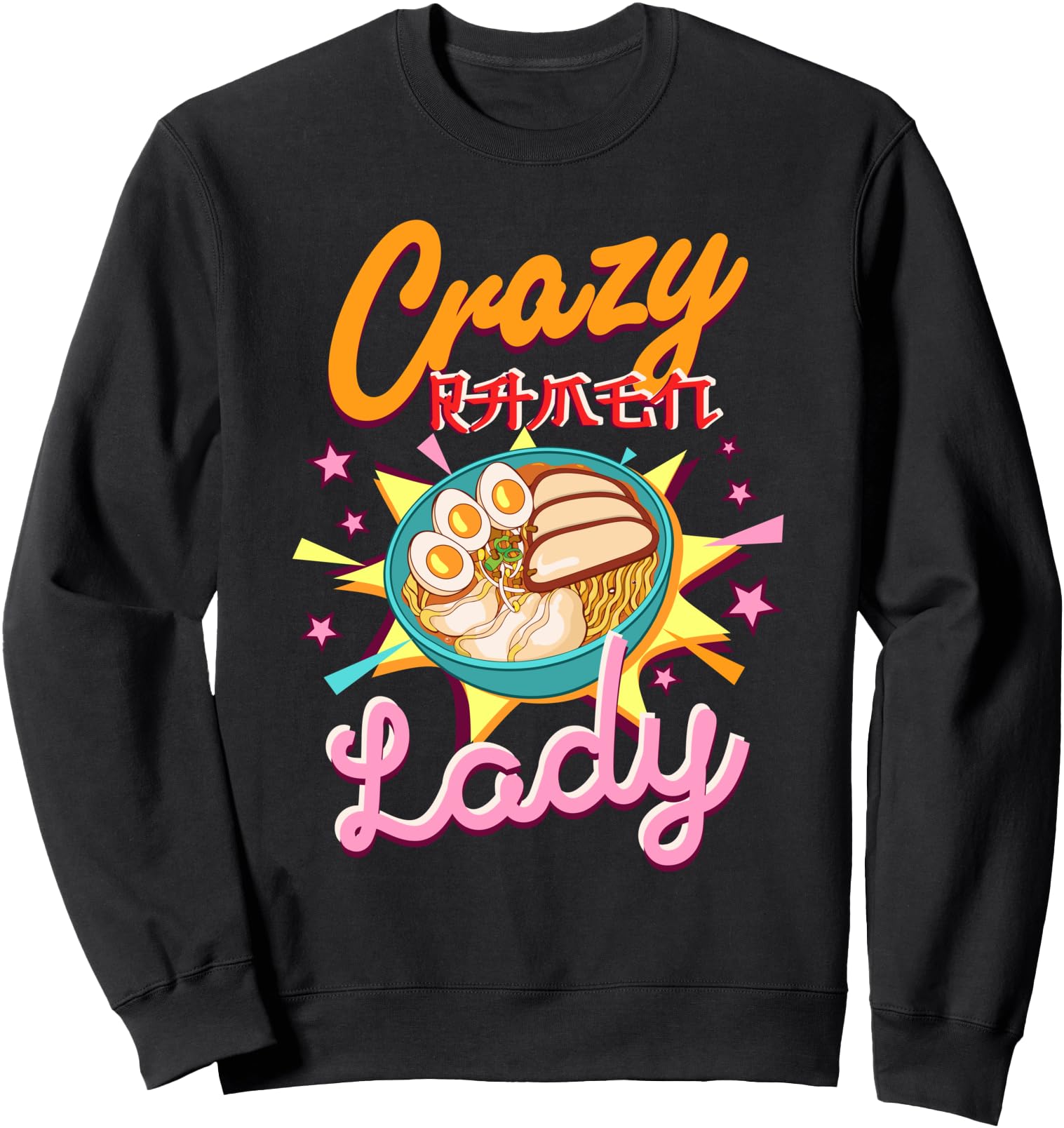 Crazy Ramen Lady Gift Women's Funny Japanese Noodle Sweatshirt