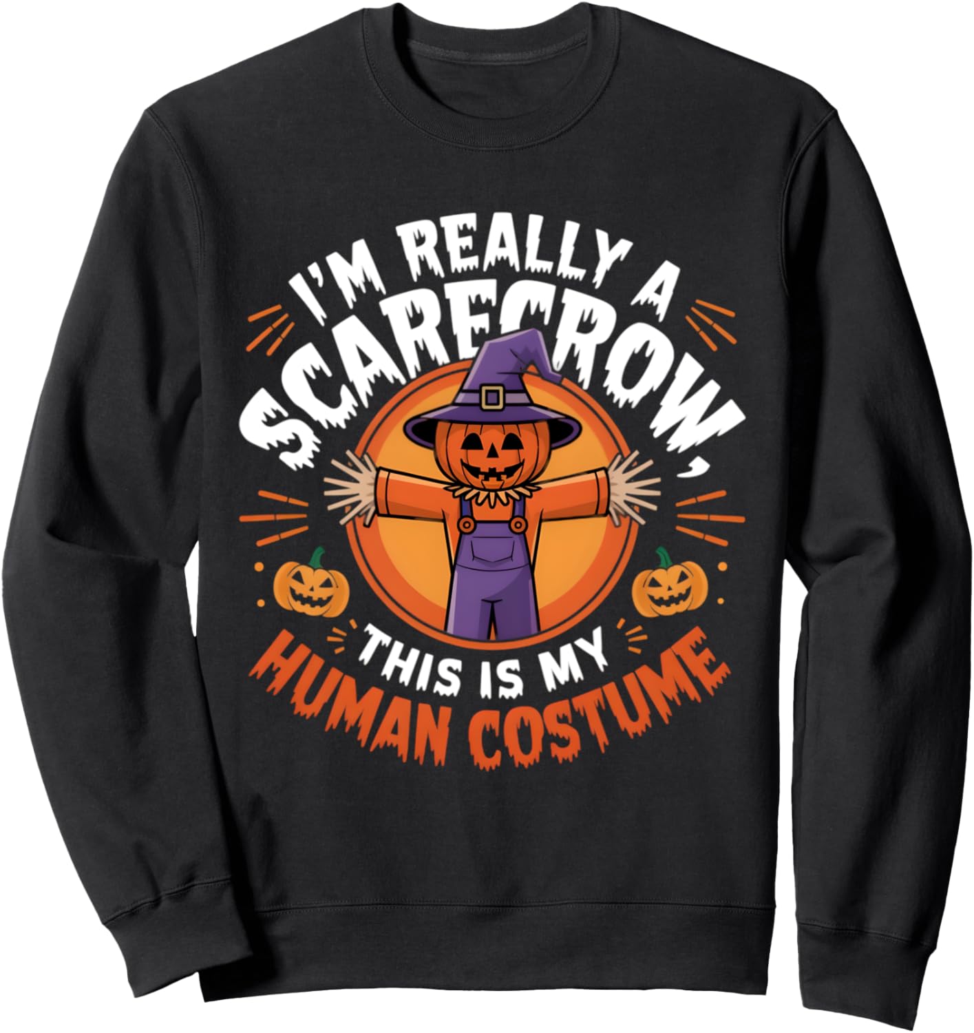 This Is My Human Costume I'm Really A Scarecrow Sweatshirt