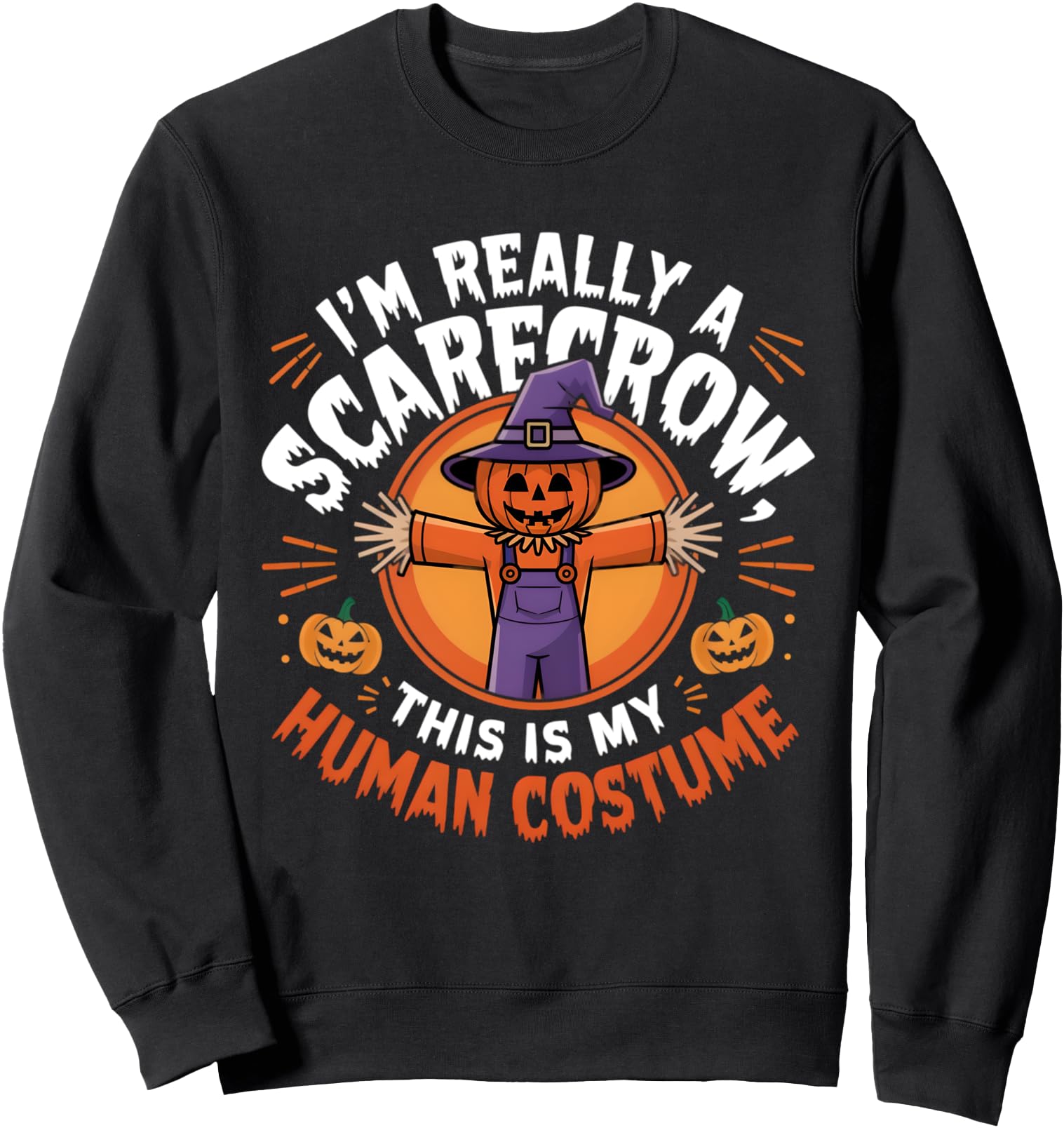 This Is My Human Costume I'm Really A Scarecrow Sweatshirt