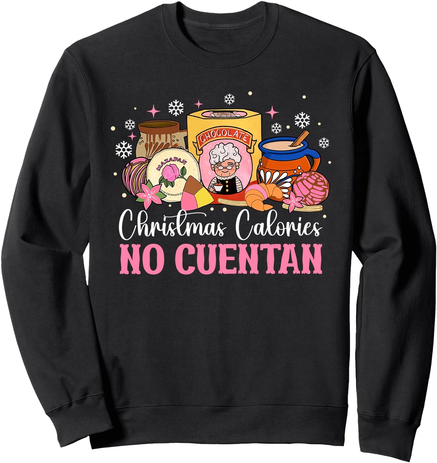 Funny Mexican Christmas Calories No Cuentan Pan Dulce Pozole Sweatshirt