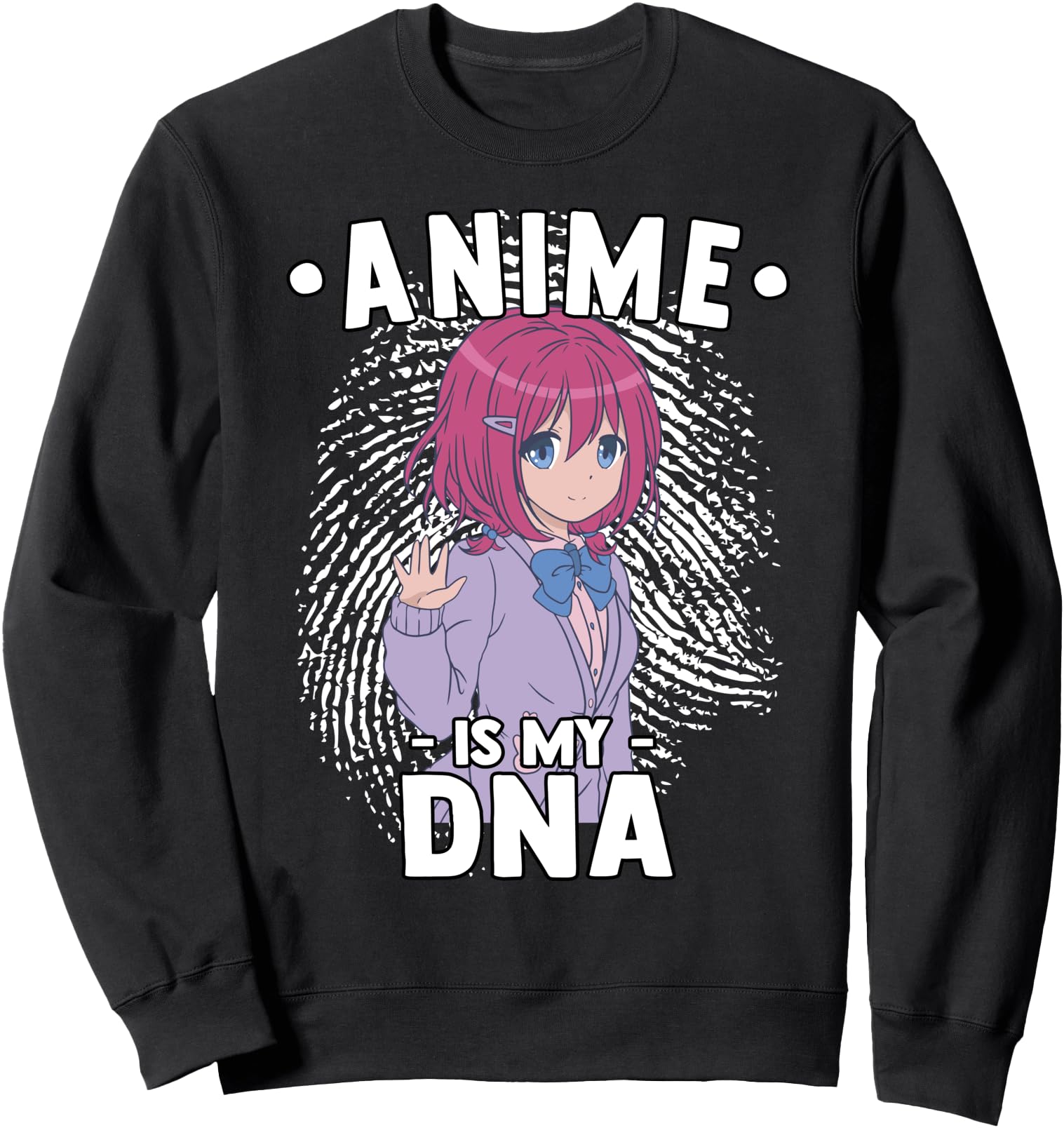 Anime Is My DNA - Funny Anime Otaku - Fingerprint Japanese Sweatshirt