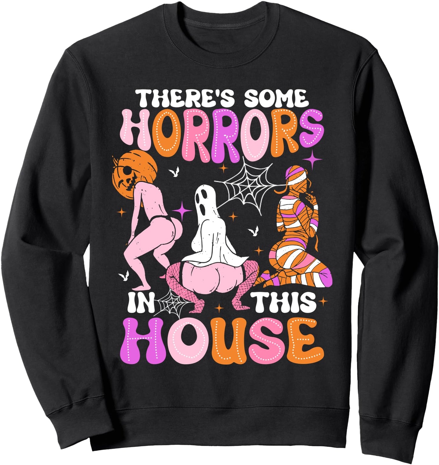 There's Some Horrors In This House Funny Halloween Men Women Sweatshirt