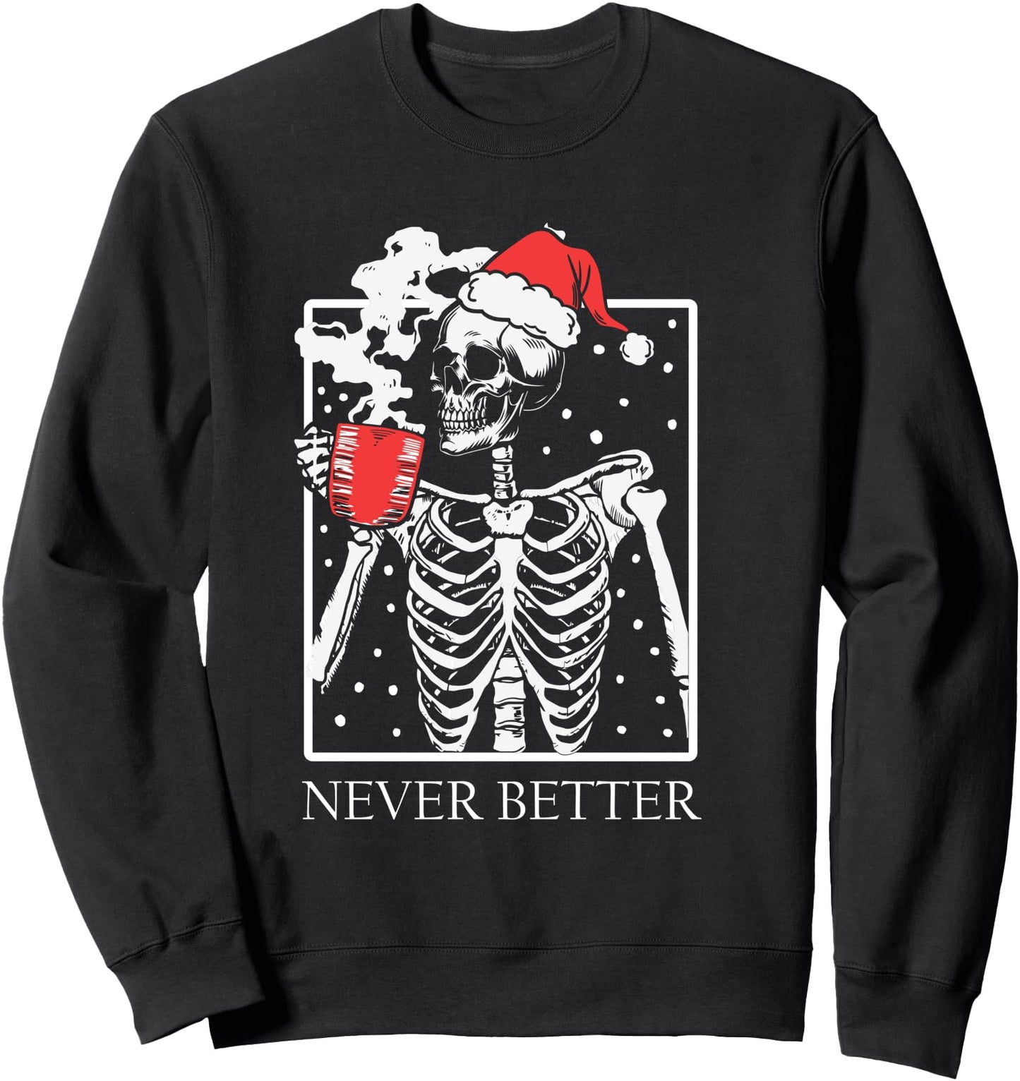 Spooky Christmas Halloween Skeleton Never Better Aesthetic Sweatshirt