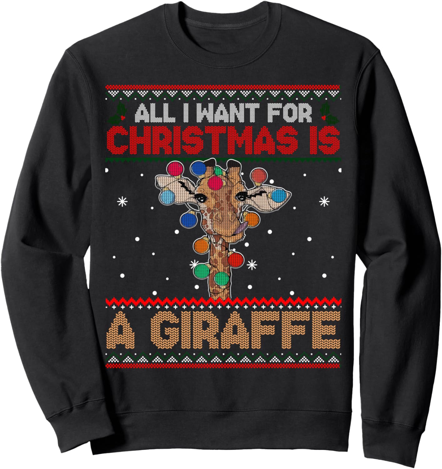 All I Want For Christmas Is A Giraffe Animal Ugly Sweater Sweatshirt