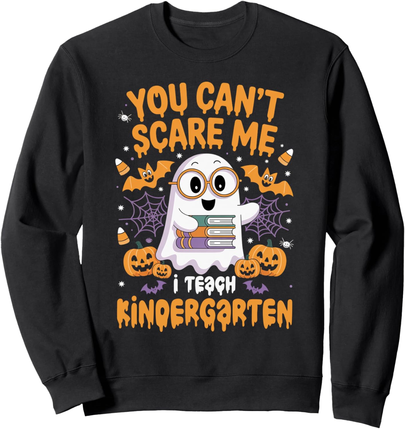 You Can't Scare Me I Teach Kindergarten Teacher Halloween Sweatshirt