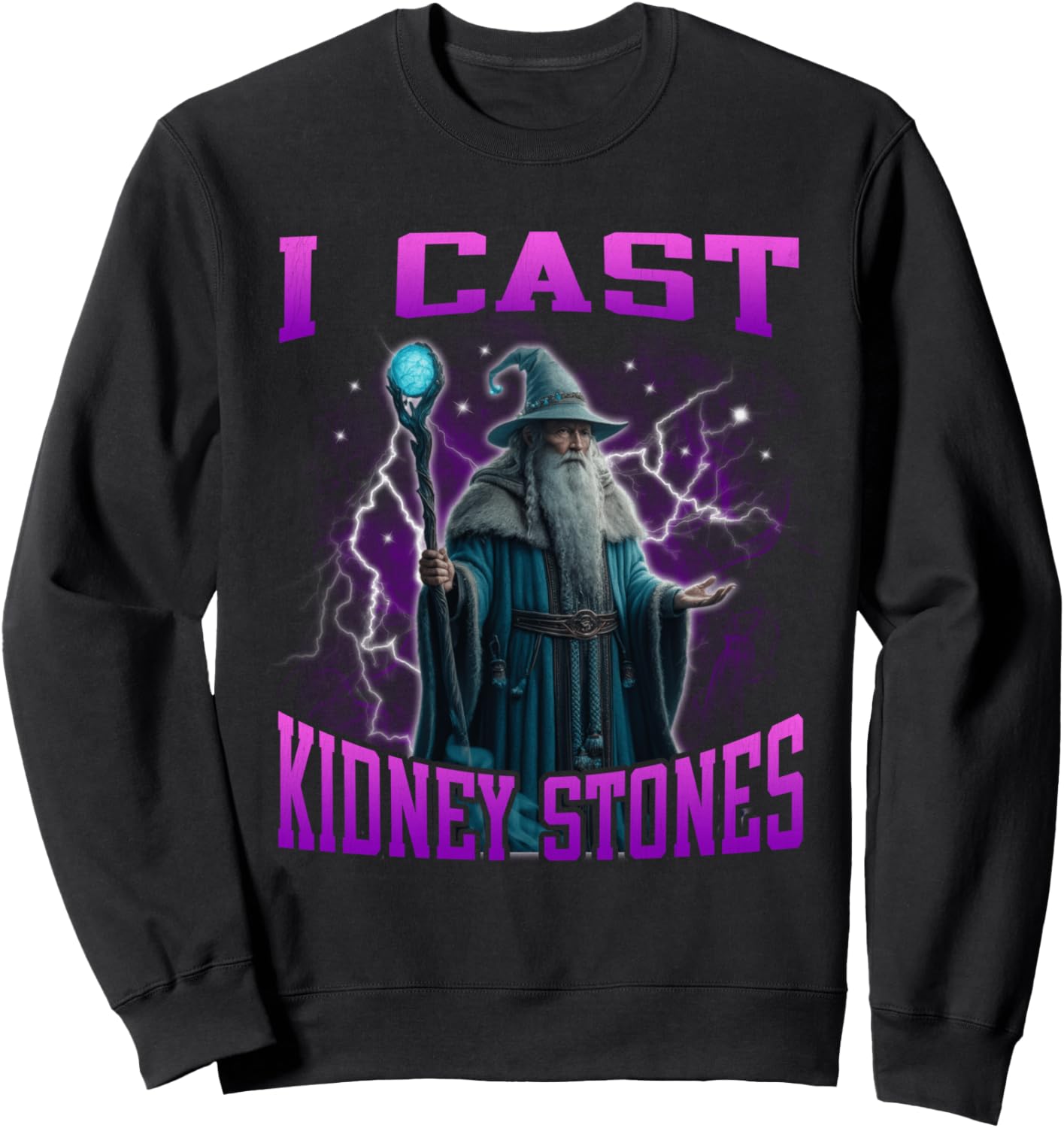 I Cast Kidney Stones Funny Hard Dank Wizard Meme Bootleg Sweatshirt