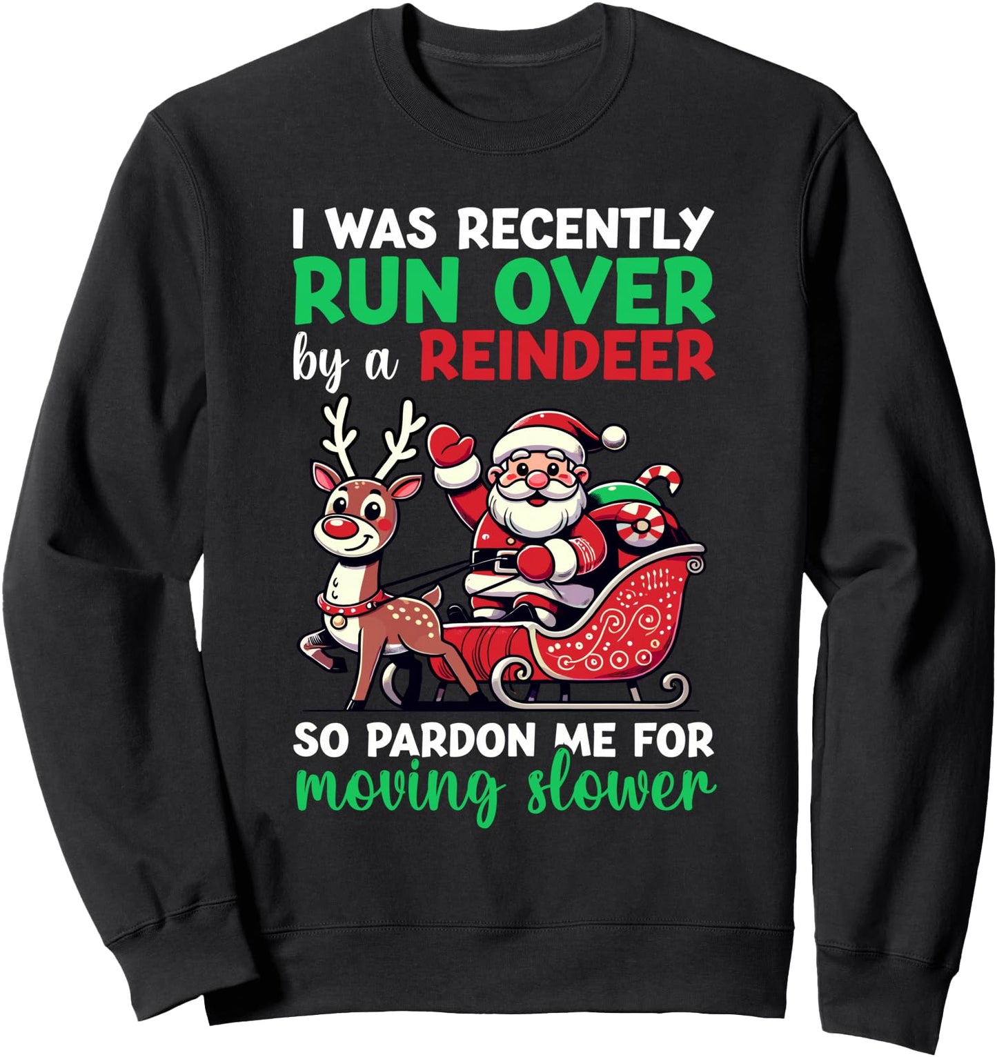 I Was Recently Run Over By A Reindeer Christmas Sweatshirt